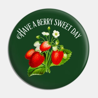 Strawberry "Have A Berry Sweet Day" Quote Pin