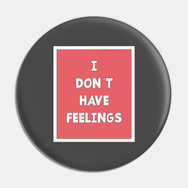 I DON´T HAVE FEELINGS Pin by jcnenm