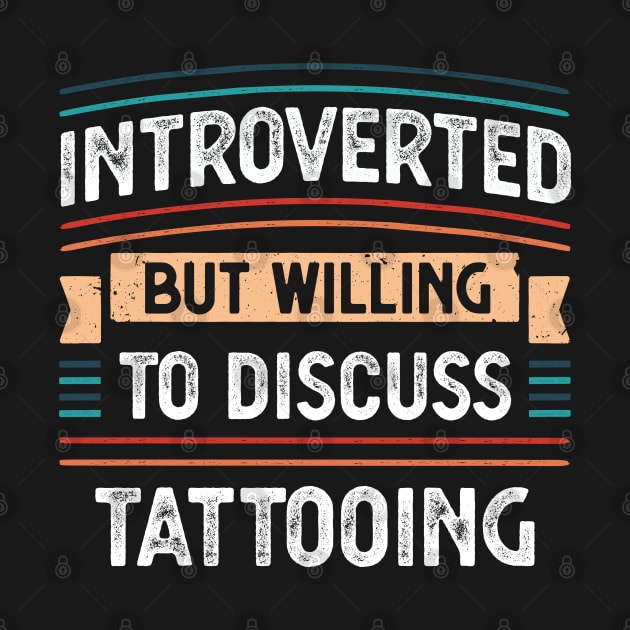 Introverted willing to discuss Tattooing by qwertydesigns