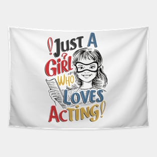 Just A Girl Who Loves Acting Tapestry