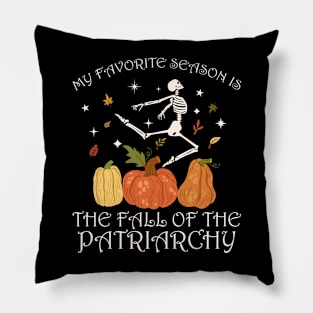 My favorite season is the fall of the patriarchy feminist autumn Pillow