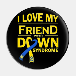 I Love My Friend with Down Syndrome Pin
