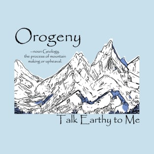 Talk Earthy- Orogeny T-Shirt