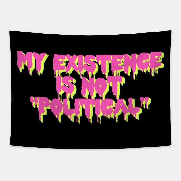 My Existence Is Not Political Tapestry by SpaceDogLaika