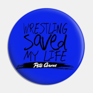 Wrestling Saved Pete’s Life Pin