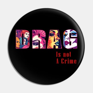 Drag is not a Crime Pin