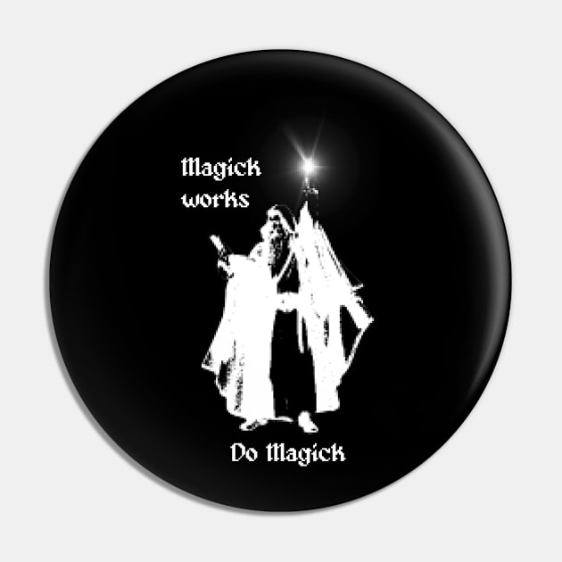 Magick works - Do Magick Pin by RAdesigns