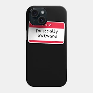 Hello I'm socially awkward Phone Case