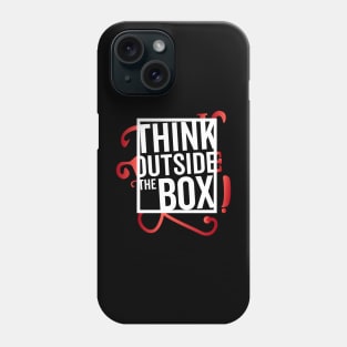 Think Outside the Box cool motivation Thinknig Phone Case