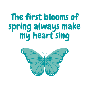 Spring Quote "The first blooms of spring always make my heart sing" Light version T-Shirt