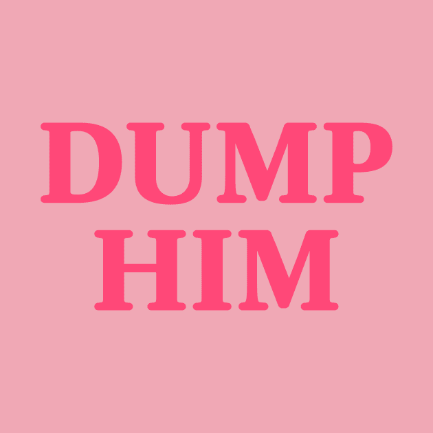 Dump Him pink by theMstudio