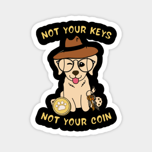 not your keys not your coin golden retriever Magnet