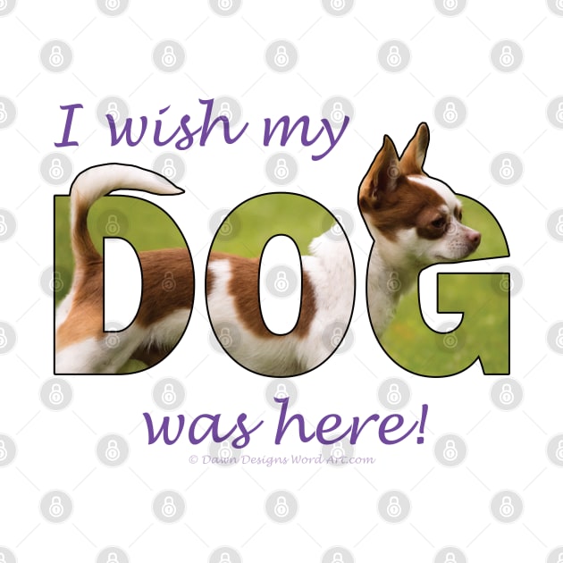 I wish my dog was here - Chihuahua oil painting word art by DawnDesignsWordArt
