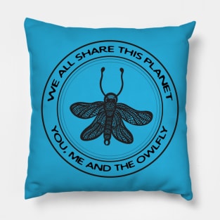 Owlfly - We All Share This Planet - meaningful flying insect design Pillow