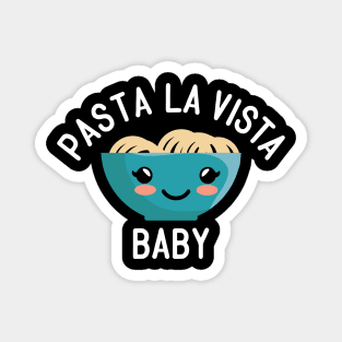 Pasta La Vista Baby Magnet