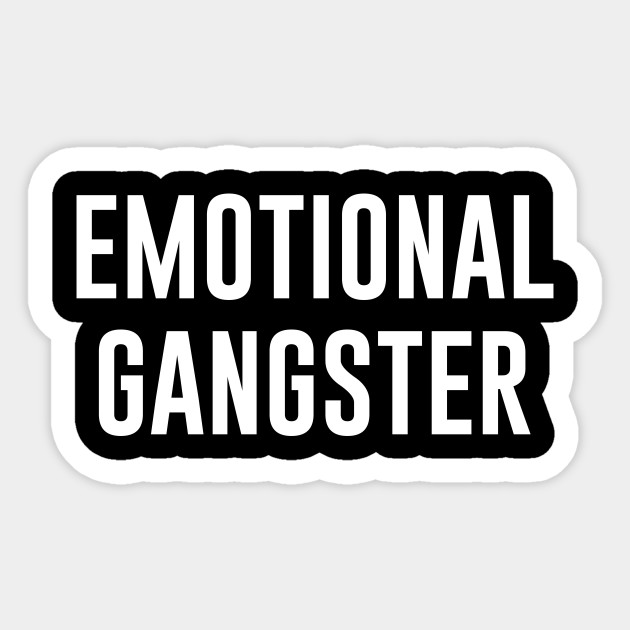 Emotional Gangster - Emotional - Sticker