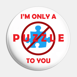 Only a Puzzle to You Pin