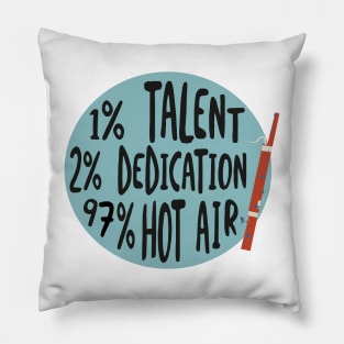 Funny Bassoon Design 1% talent 2% dedication and 97% hot air Pillow