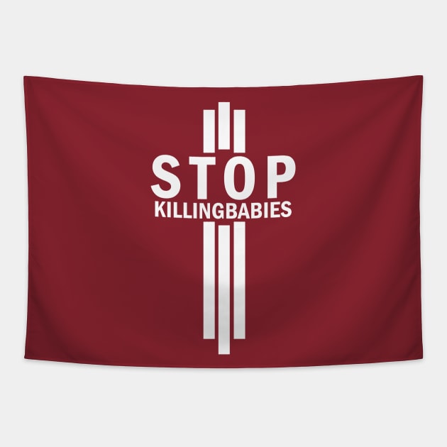 Stop Killing Babies Anti-Abortion Pro Life Shirt Tapestry by Terry With The Word