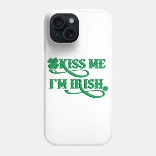 KISS ME I'M IRISH Phone Case