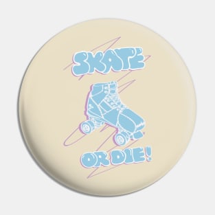 Skate or Die! Pin