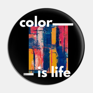 Color is life. Pin