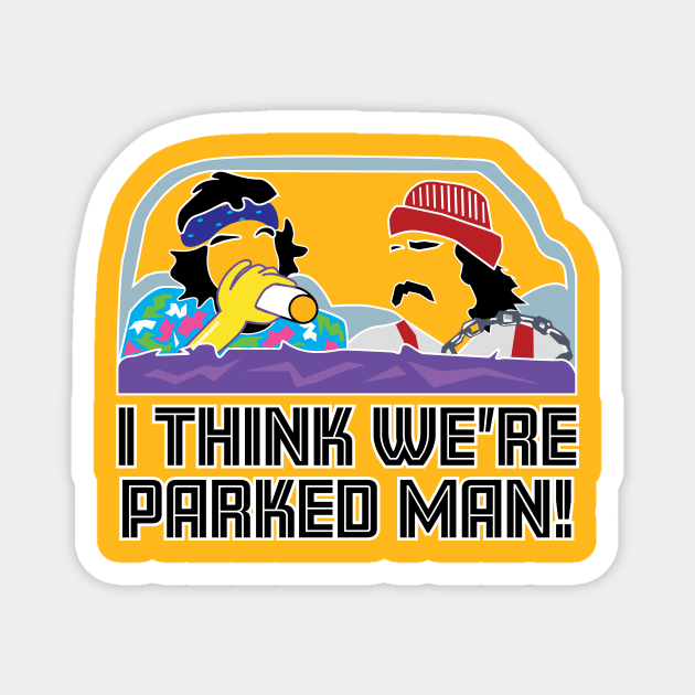 I Think We're Parked Man! Magnet by EpixDesign