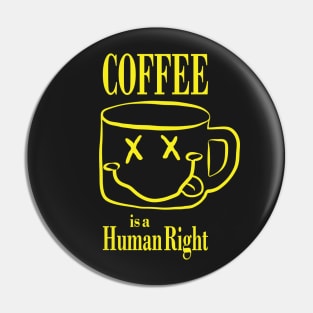 Coffee is a Human Right 90s grunge style Pin