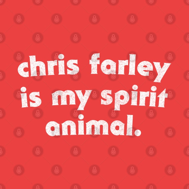 Chris Farley Is My Spirit Animal by DankFutura