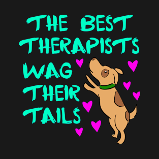 The best therapists wag their tails. Dog therapy. Fluffy cuddly medicine with paws. Pink hearts. Mental health awareness. Emotional support. Gifts for dog moms, puppy lovers T-Shirt