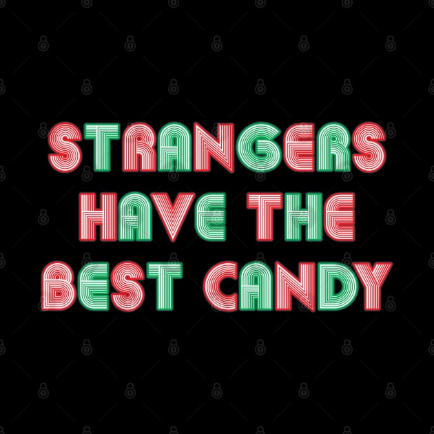 Strangers Have The Best Candy - Neon Style Text by Whimsical Thinker