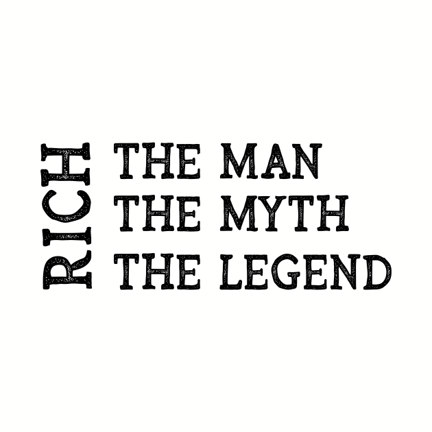 Rich The Man The Myth The Legend by CoastalDesignStudios