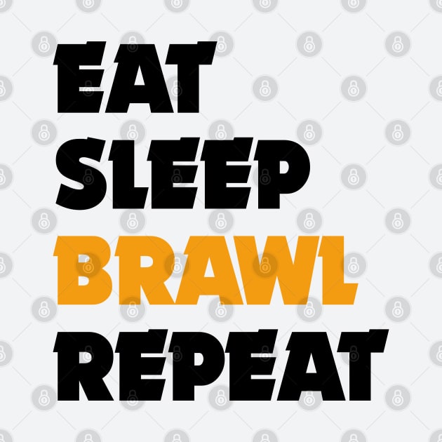 Eat, Sleep, Brawl Repeat (Ver.4) by Teeworthy Designs