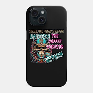 Skull Up, Brew Strong: Unleash the Coffee Warrior Within (Motivational Quote Design) Phone Case