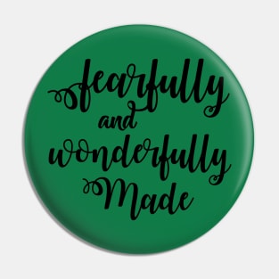 Fearfully and Wonderfully Made Pin