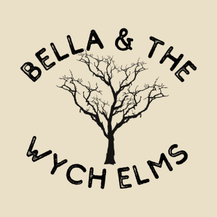 Bella & the Wych Elms T-Shirt