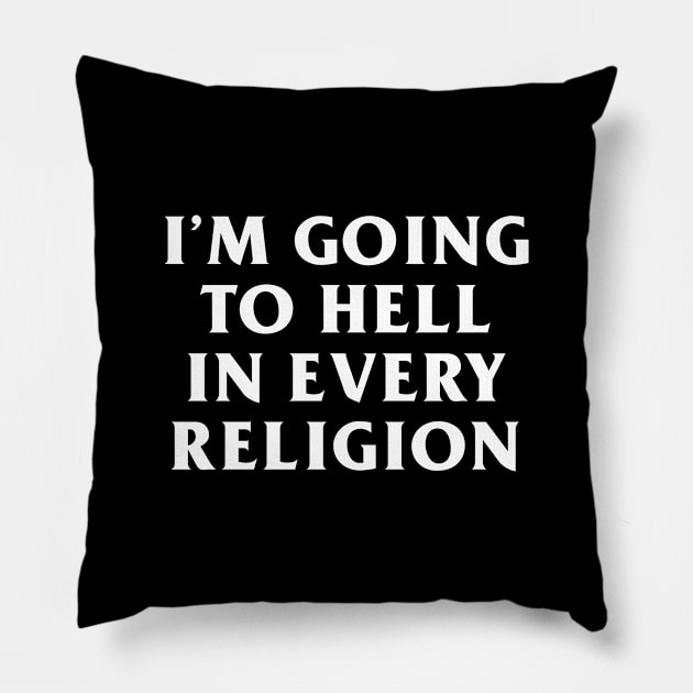 I'm Going to Hell in Every Religion Pillow by Venus Complete