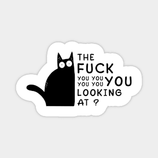 The Fuck You Looking At? Funny Vulgar Novelty for Cat Lovers Magnet