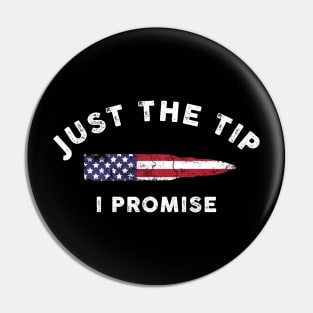 Just The Tip I Promise American Flag Gift Pin