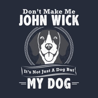 My Dog | John Wick T-Shirt