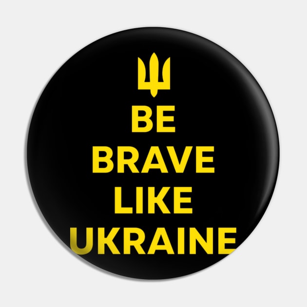 Be Brave Like Ukraine Pin by meldypunatab