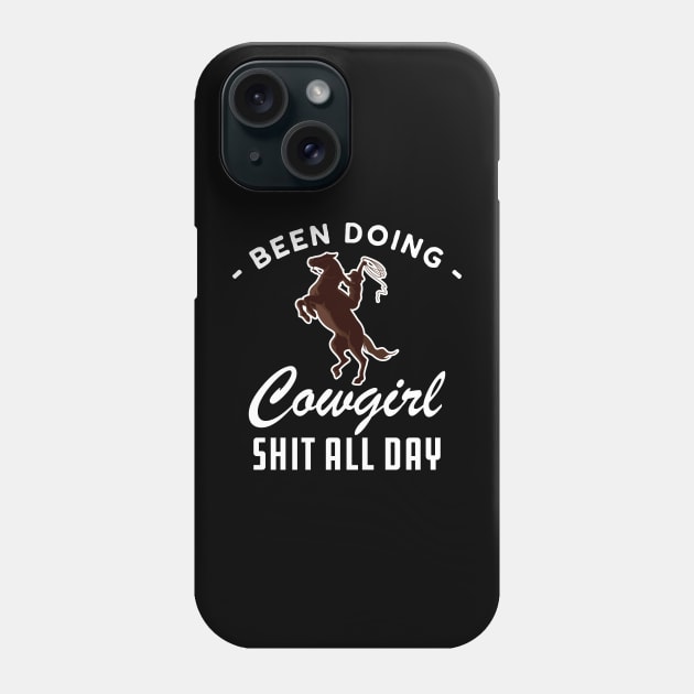 Cowgirl - Been doing cowgirl sht all day w Phone Case by KC Happy Shop