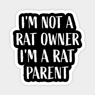 I'm not a rat owner, I'm a rat parent Rats Mouse Theme Lover Magnet