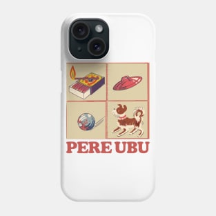 Pere Ubu ••••••••••• Original Fan Artwork Phone Case