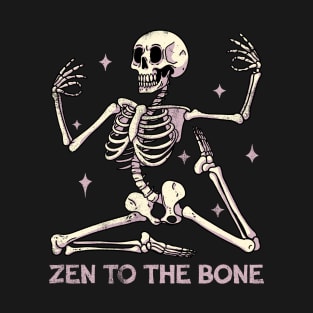 Zen to the bone T-Shirt