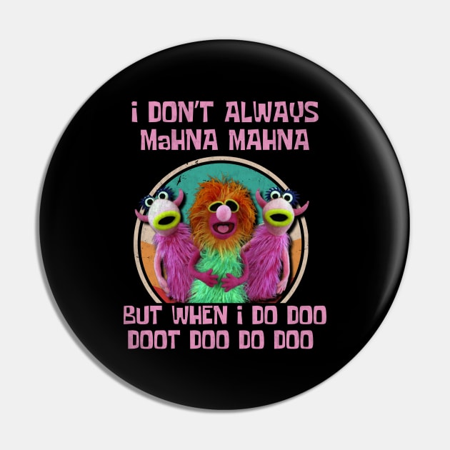 I don't always mahna mahna, Muppets, 70s Pin by Little Quotes