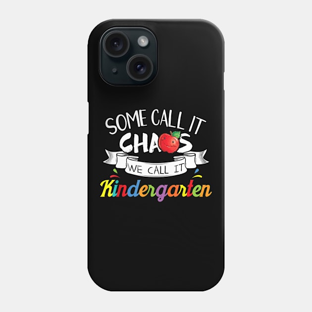 Some Call It Chaos We Call It Kindergarten Funny Teacher Phone Case by Tane Kagar