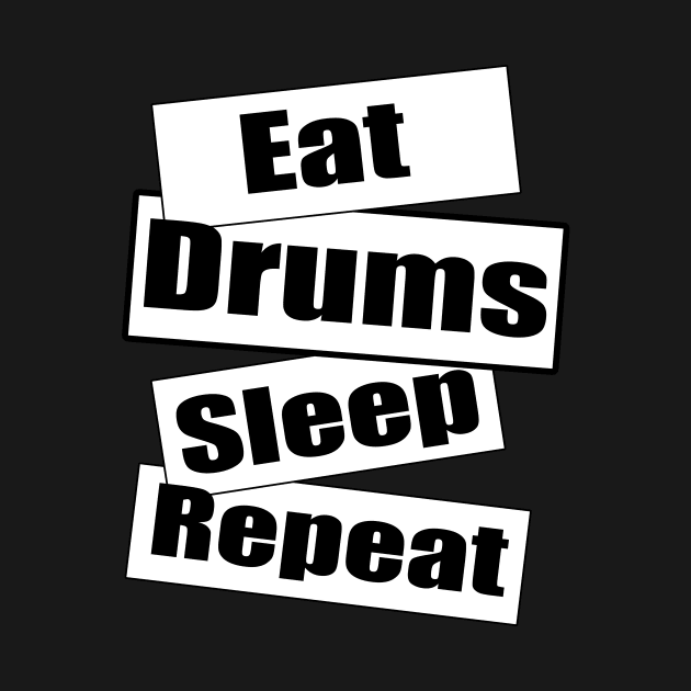 Eat drums sleep repeat by Altaria Design