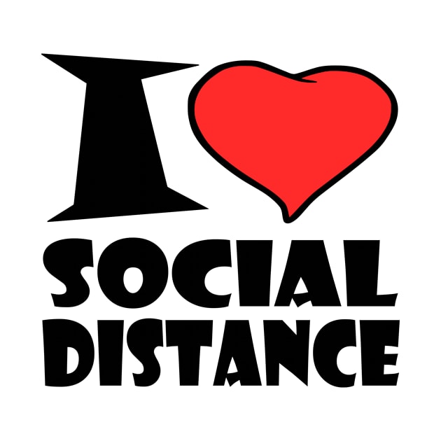 I Love Social Distance by Milaino