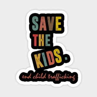 save the kids end child trafficking Magnet